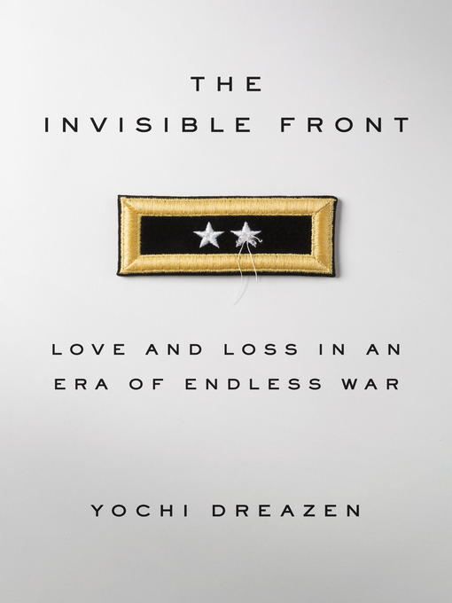 Détails du titre pour The Invisible Front par Yochi Dreazen - Disponible
